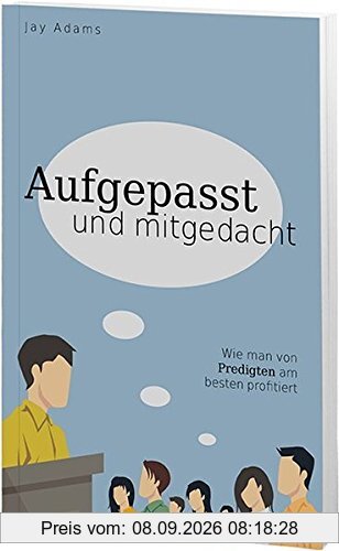 Aufgepasst und mitgedacht: Wie man von Predigten am besten profitiert