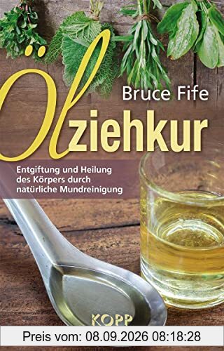 Ölziehkur: Entgiftung und Heilung des Körpers durch natürliche Mundreinigung