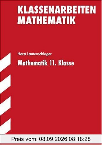Klassenarbeiten Mathematik: Mathematik 11. Klasse. Klassenarbeiten