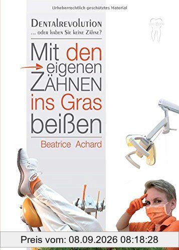 Mit den eigenen Zähnen ins Gras beißen: Dentalrevolution