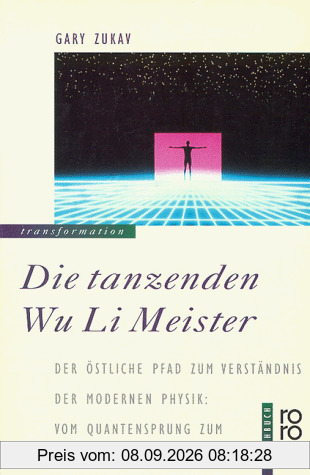 Die tanzenden Wu Li Meister. Der östliche Pfad zum Verständnis der modernen Physik: vom Quantensprung zum schwarzen Loch