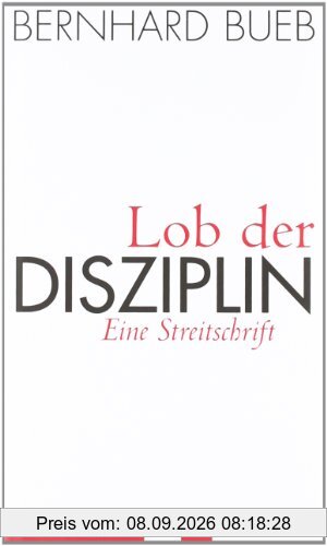 Lob der Disziplin: Eine Streitschrift