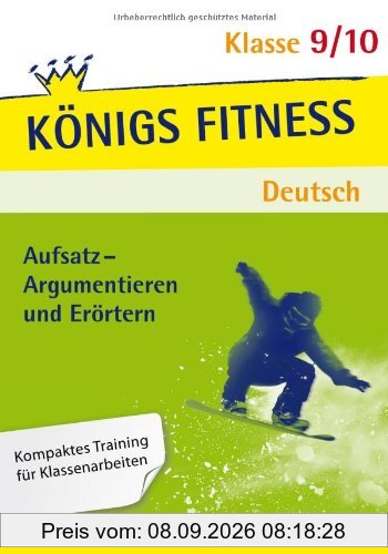 Aufsatz - Argumentieren und Erörtern. Deutsch Klasse 9/10. In vier Lernschritten sicher im Argumentieren und Erörtern!: Kompaktes Training fÃ1/4r Klassenarbeiten