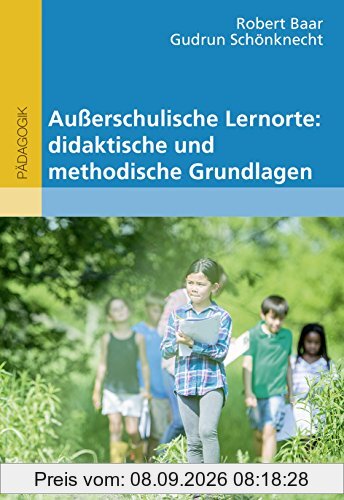 Außerschulische Lernorte: didaktische und methodische Grundlagen (Beltz Pädagogik)