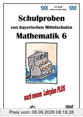 Mittelschule - Mathematik 6 Schulproben bayerischer Mittelschulen nach LehrplanPLUS mit Lösungen