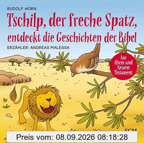 Tschilp, der freche Spatz, entdeckt die Geschichten der Bibel (Kinderbibel - Hörbuch)