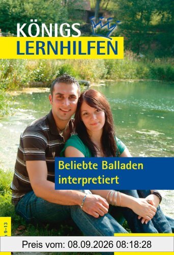 Königs Lernhilfen - Beliebte Balladen interpretiert. 9.-13 Schuljahr