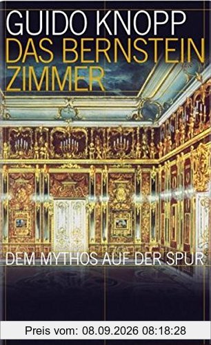 Das Bernsteinzimmer: Dem Mythos auf der Spur
