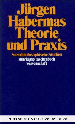 Theorie und Praxis: Sozialphilosophische Studien (suhrkamp taschenbuch wissenschaft)