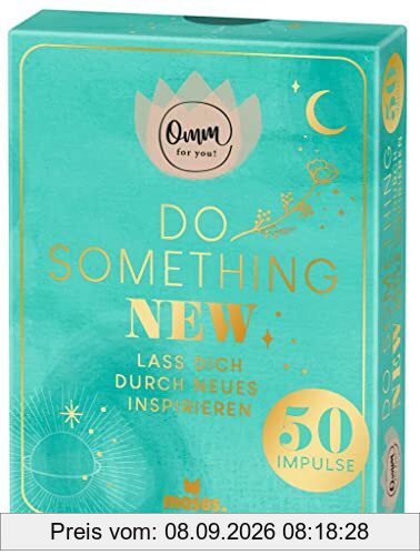 moses. Omm for you Do something new – 50 Karten mit Impulsen – Lass dich durch Neues inspirieren, Zum Nachdenken & Ausprobieren, Impulse und Gedanken ... Kartenbox mit Goldfolienveredelung