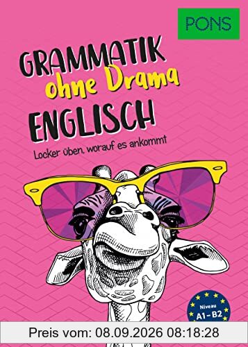 PONS Englisch Grammatik ohne Drama: Locker üben, worauf es ankommt (PONS Grammatik ohne Drama)