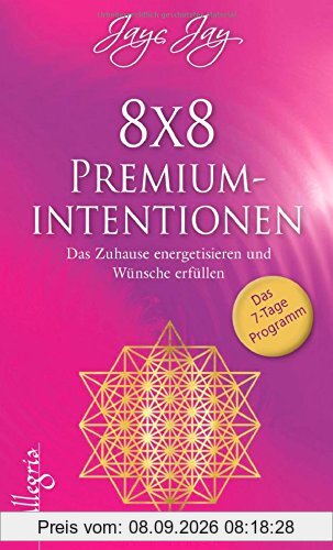 8 x 8 Premiumintentionen: Das Zuhause energetisieren und Wünsche erfüllen