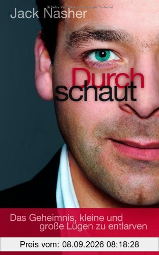 Durchschaut: Das Geheimnis, kleine und große Lügen zu entlarven
