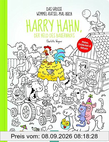 Harry Hahn, der Held des Bauernhofs: Das große Wimmel-Rätsel-Mal-Buch