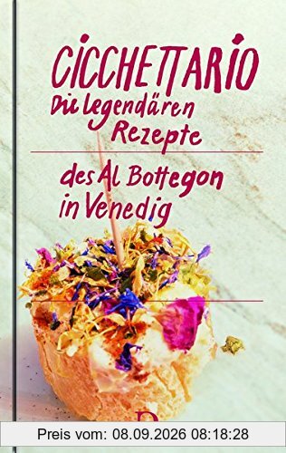 Cicchettario: Die legendären Rezepte des Al Bottegon in Venedig