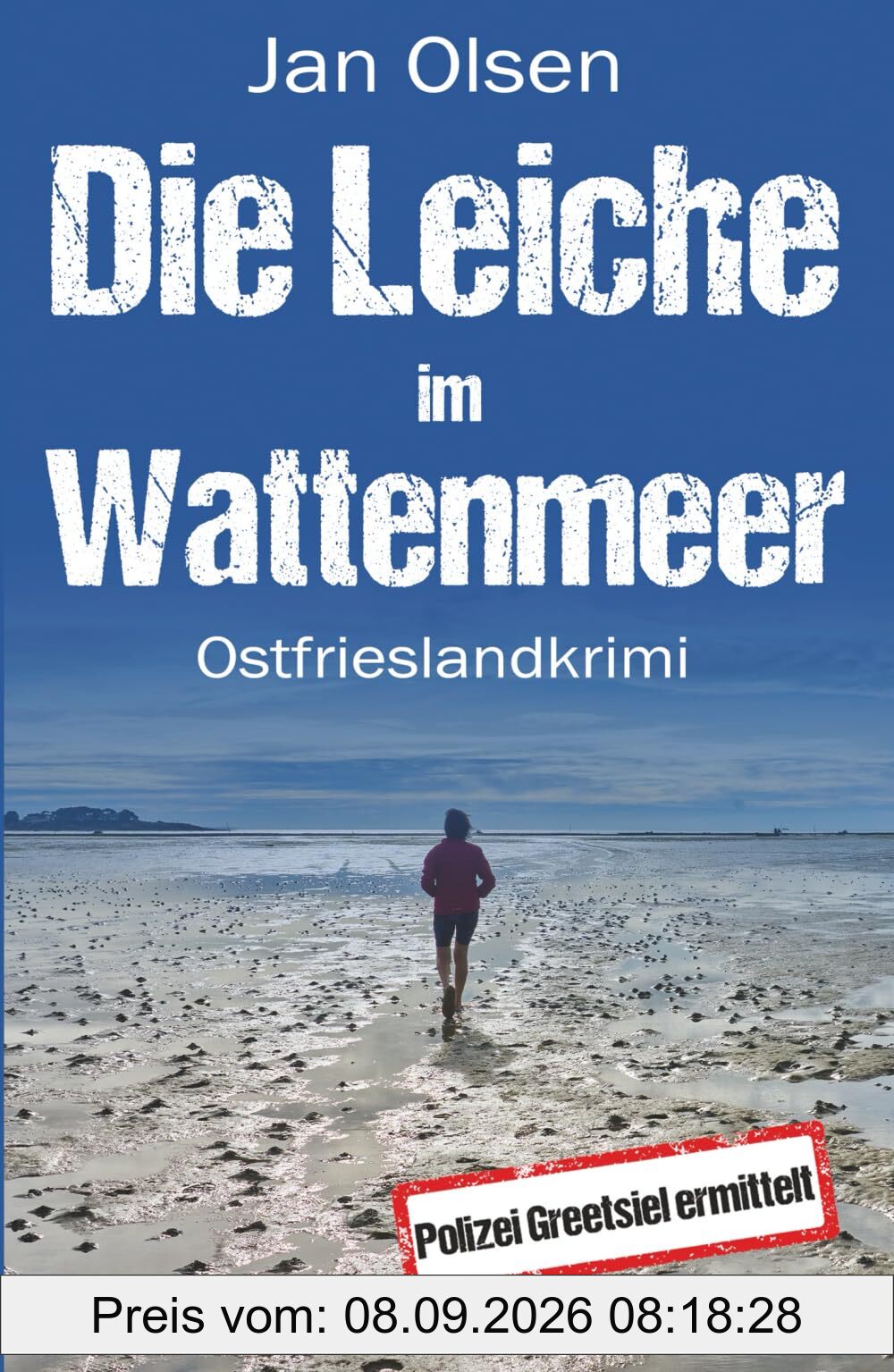 Die Leiche im Wattenmeer. Ostfrieslandkrimi (Polizei Greetsiel ermittelt, Band 16)