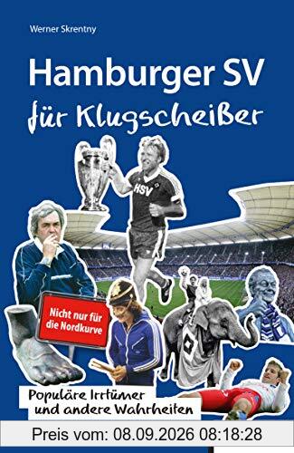 Hamburger SV für Klugscheißer: Populäre Irrtümer und andere Wahrheiten: Populre Irrtmer und andere Wahrheiten