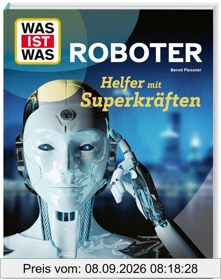 WAS IST WAS Roboter. Helfer mit Superkräften
