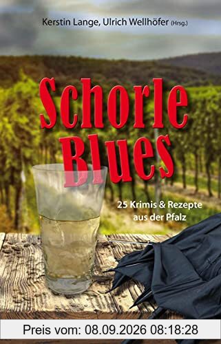 Schorleblues: 25 Krimis & Rezepte aus der Pfalz