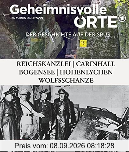 Geheimnisvolle Orte - Der Geschichte auf der Spur - RBB und das Erste Deutsche Fernsehen: Wolfsschanze, Küstrin, Bogensee, Ostwall, Hohenlychen, Reichskanzlei, Carinhall
