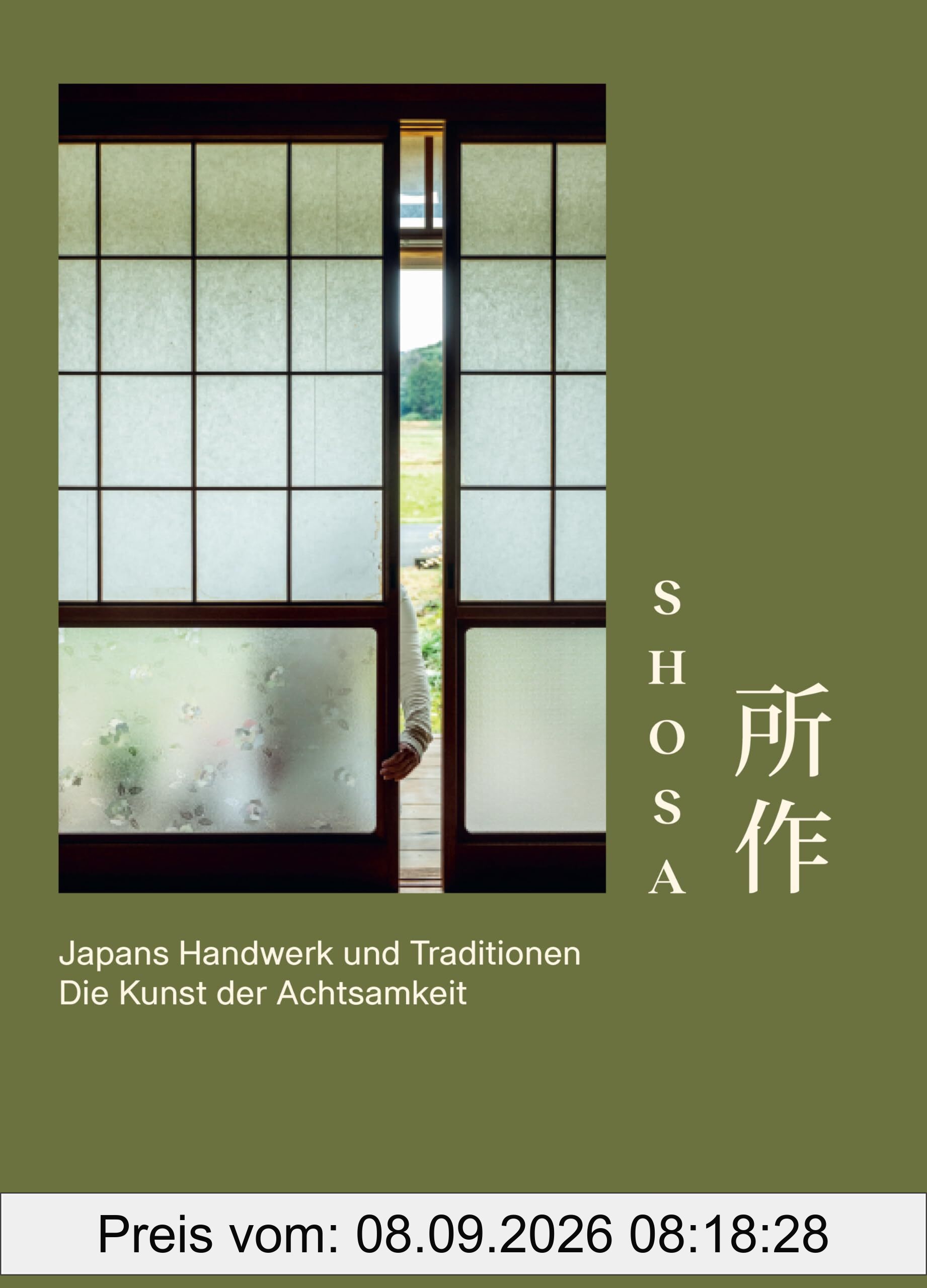 Shosa. Japans Handwerk und Traditionen. Die Kunst der Achtsamkeit: 12 Meisterinnen und Meister im Porträt: Bambuskorbflechten, Tatami-Machen, Teezeremonie, Kampfkunst uvm.