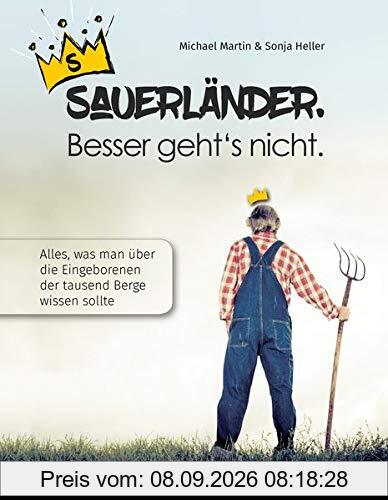 Sauerländer. Besser geht nicht.: Alles, was man über die Eingeborenen der tausend Berge wissen sollte