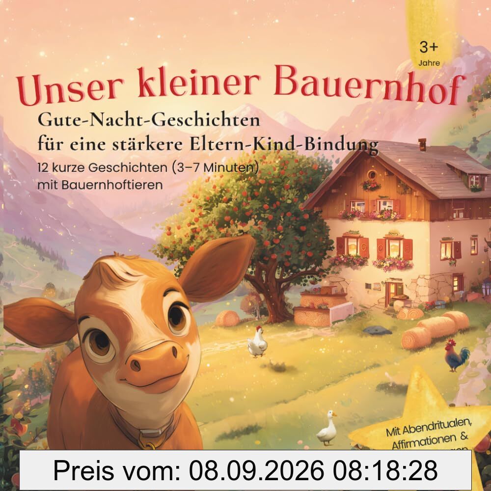 Unser kleiner Bauernhof – Gute-Nacht-Geschichten für Kinder ab 3 Jahren: 12 liebevolle 3–7 Minuten Geschichten mit Ritualen, Affirmationen & ... Eltern und Kind (Herzensabende, Band 2)