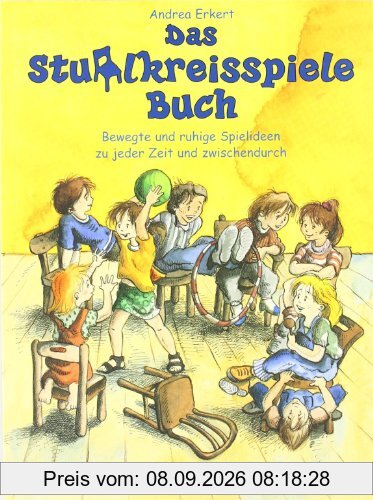 Das Stuhlkreisspiele Buch: Bewegte und ruhige Spielideen zu jeder Zeit und zwischendurch