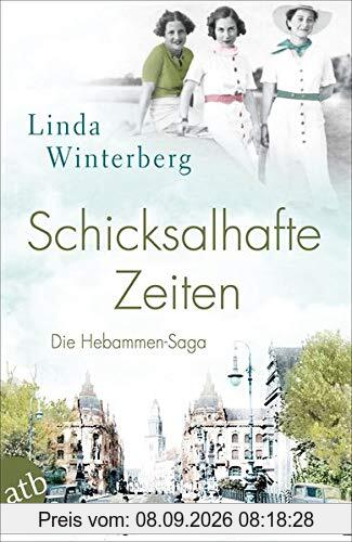 Schicksalhafte Zeiten: Roman (Die große Hebammen-Saga, Band 3)