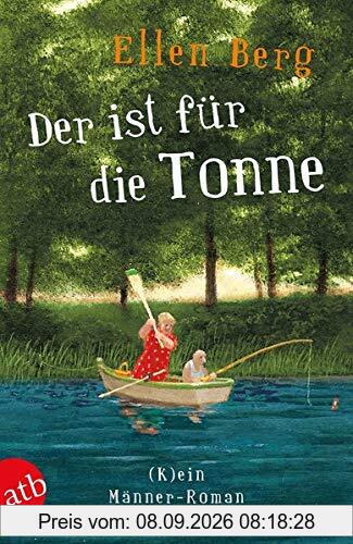 Der ist für die Tonne: (K)ein Männer-Roman