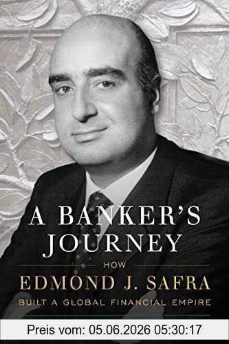 Daniel Gross A Banker's Journey, How Edmond J. Safra Built A Global Financial Empire