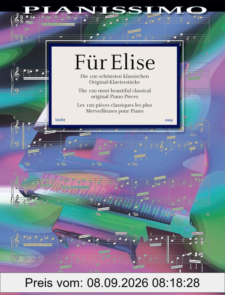 Für Elise: Die 100 schönsten klassischen Original-Klavierstücke. Klavier. (Pianissimo)
