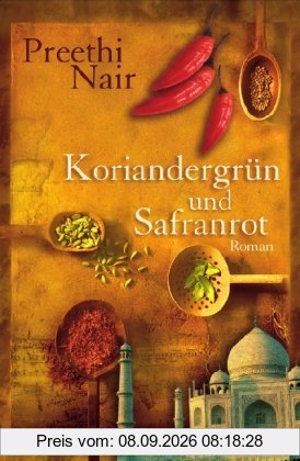 Koriandergrün und Safranrot: Roman