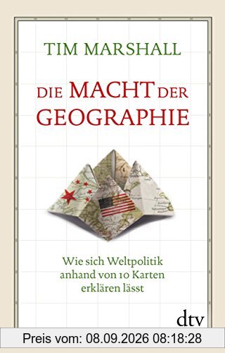 Die Macht der Geographie: Wie sich Weltpolitik anhand von 10 Karten erklären lässt (dtv Sachbuch)