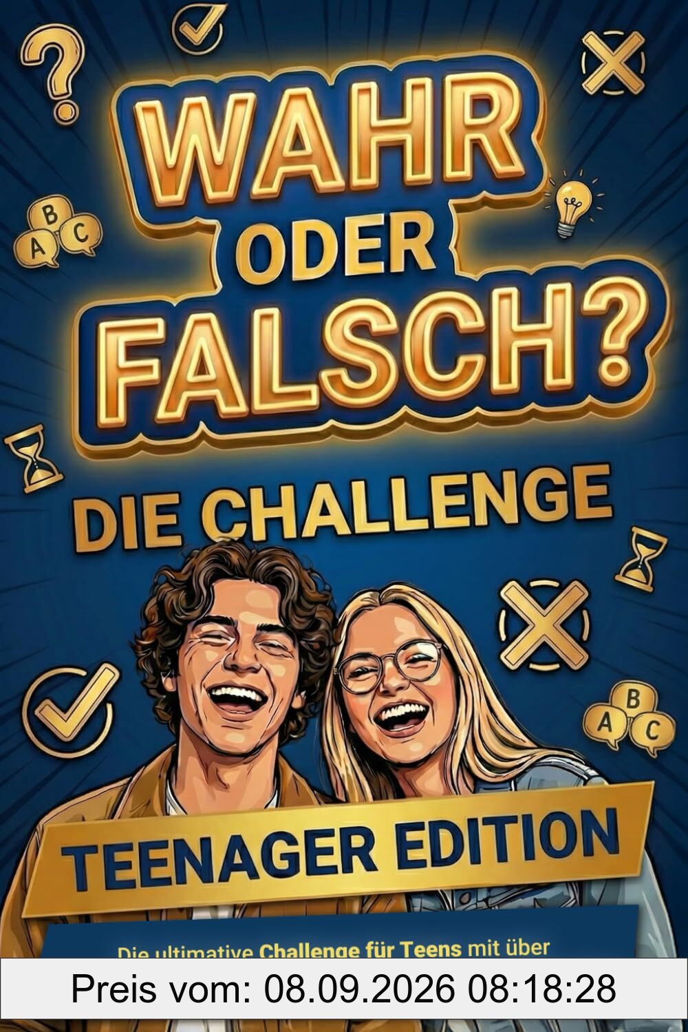 WAHR oder FALSCH – Teenager Edition: Die ultimative Challenge für Teens mit 100 überraschenden Fakten, Behauptungen & Mutproben