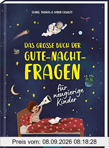 Das große Buch der Gute-Nacht-Fragen: für neugierige Kinder | Ein Buch zum gemeinsamen Entdecken und Vorlesen