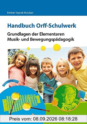 Handbuch Orff-Schulwerk: Grundlagen der Elementaren Musik- und Bewegungspädagogik