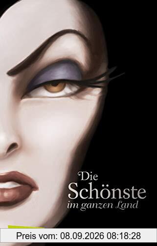 Disney – Villains 1: Disney Villains: Die Schönste im ganzen Land: Das Märchen von Schneewittchen und der bösen Königin: Band 1 der Bestsellerserie! (1)