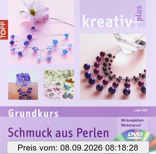 kreativ plus Grundkurs Schmuck aus Perlen: Basiswissen zu verschiedenen Techniken und Materialien