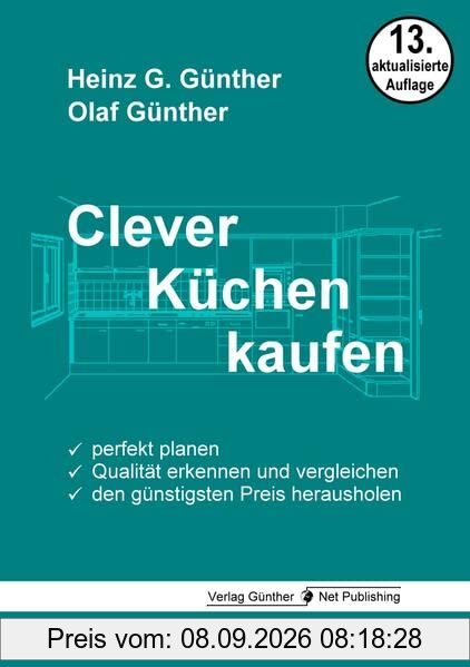 Clever Küchen kaufen: Perfekt planen, Qualität erkennen und vergleichen, den günstigsten Preis herausholen