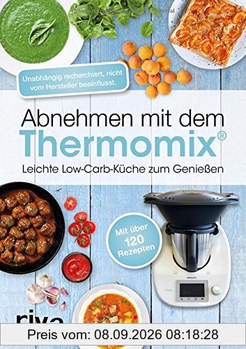 Abnehmen mit dem Thermomix: Leichte Low-Carb-Küche zum Genießen