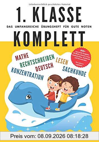 1. Klasse Komplett - Das umfangreiche Übungsheft für gute Noten: 800+ spannende Aufgaben für Mathe, Deutsch, Lesen, Rechtschreiben, Sachkunde und Konzentration - Von Lehrern empfohlen
