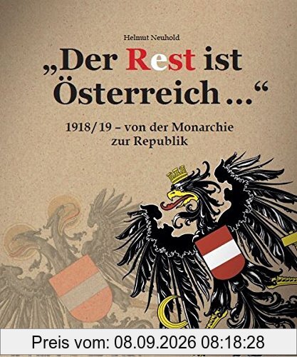 Der Rest ist Österreich: Von der Monarchie zur Republik (1918/19-1920/27)