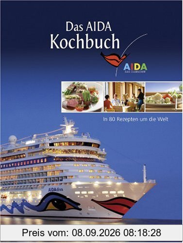 Das AIDA Kochbuch: In 80 Rezepten um die Welt