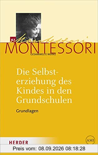 Die Selbsterziehung des Kindes in den Grundschulen Band I: Grundlagen (Maria Montessori - Gesammelte Werke)