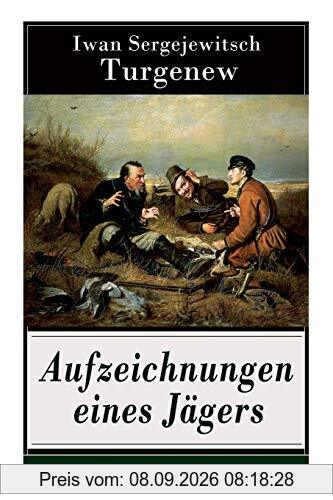 Aufzeichnungen eines Jägers: Skizzen aus dem russischen Dorfleben des 19. Jahrhunderts