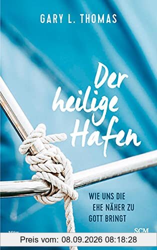 Der heilige Hafen: Wie uns die Ehe näher zu Gott bringt (Edition Aufatmen)