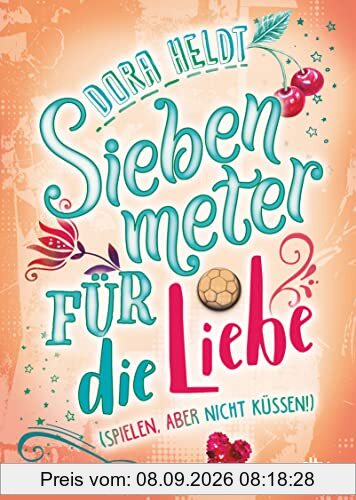 Siebenmeter für die Liebe (spielen, aber nicht küssen!): Spritzige, originelle Feel-Good-Story ab 11