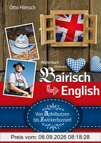 Wörterbuch Bairisch - English: Von Apfelbutzen bis Zwickerbusserl