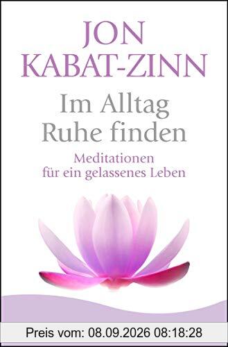 Im Alltag Ruhe finden: Meditationen für ein gelassenes Leben